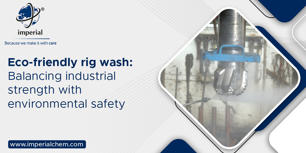 rig wash with environmental safety and balancing industrial strength