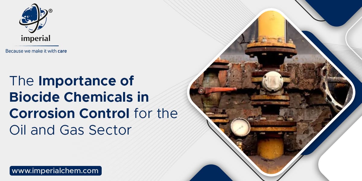 The Importance of Biocide Chemicals in Corrosion Control for the Oil and Gas Sector